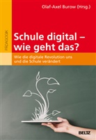 Olaf-Axe Burow, Olaf-Axel Burow - Schule digital - wie geht das?