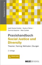Leah Carol Czollek, Leah Carola Czollek, Ma Czollek, Max Czollek, Corinn Kaszner, Corinne Kaszner... - Praxishandbuch Social Justice und Diversity