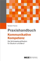 Norbert Franck - Praxishandbuch Kommunikative Kompetenz