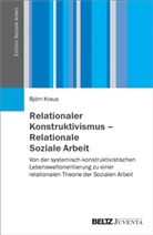 Björn Kraus - Relationaler Konstruktivismus - Relationale Soziale Arbeit
