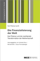 Kari Polany Levitt, Kari Polanyi Levitt, Michae Brie, Michael Brie, Andreas Novy, Claus Thomasberger - Die Finanzialisierung der Welt