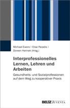 Michael Ewers, Doreen Herinek, Elis Paradis, Elise Paradis - Interprofessionelles Lernen, Lehren und Arbeiten