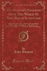 John Bunyan - The Pilgrim's Progress From This World to That Which Is to Come