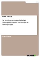 Basem EL-Bouz - Die Insolvenzantragspflicht bei Zahlungsunfähigkeit und mögliche Haftungsfolgen