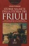 Angelo Floramo - Storie segrete della storia del Friuli