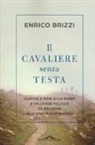 Enrico Brizzi - Il cavaliere senza testa. Viaggio a piedi di un padre e delle sue figliole da Bologna alle creste d'Appennino