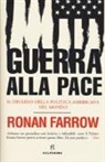 Ronan Farrow - Guerra alla pace. Il declino della politica americana nel mondo