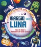 Susie Brooks - Viaggio sulla Luna. Più di 25 progetti per bambini che amano lo spazio. Attività creative con la carta