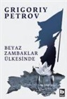 Grigoriy Petrov - Beyaz Zambaklar Ülkesinde