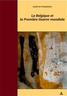 Sophie De Schaepdrijver - La Belgique et la Première Guerre mondiale