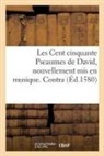 Collectif, Théodore de Bèze, Claude Goudimel, Clément Marot - Les cent cinquante pseaumes de