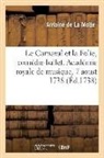Florimond-Jacques de Agoult, Antoine de la Motte, La Motte-A, La Motte-A - Le carnaval et la folie, comedie