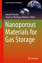 Katsum Kaneko, Katsumi Kaneko, Francisco Rodriguez-Reinoso, Rodríguez-Reinoso, Rodríguez-Reinoso, Francisco Rodríguez-Reinoso - Nanoporous Materials for Gas Storage