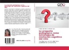 Emigdia Coromoto González de Rivas - La pregunta pedagógica como estrategia de mediación cognitiva del niño
