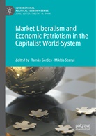 Tamás Ger¿cs, Tamá Gerocs, Tamás Gerocs, Tamás Geröcs, Tamás Gerőcs, Szanyi... - Market Liberalism and Economic Patriotism in the Capitalist World-System