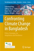 Jeffre Chow, Jeffrey Chow, Adrian Fenton, Adrian Fenton et al, Saleemul Huq, Clare Stott... - Confronting Climate Change in Bangladesh