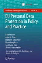 Bar Custers, Bart Custers, Francien Dechesne, Francien et Dechesne, Ilina Georgieva, Simone van der Hof... - EU Personal Data Protection in Policy and Practice