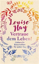Hay, Louise Hay, Louise L. Hay - Vertraue dem Leben!