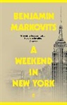 Benjamin Markovits, Markovits Benjamin - A Weekend in New York