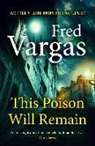 Fred Vargas - This Poison will remain