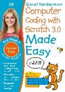 Carol Vorderman, Vorderman Carol - Computer Coding With Scratch 3.0 Made Easy, Ages 7-11 (Key Stage 2)