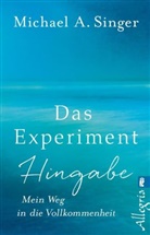 Singer, Michael A Singer, Michael A. Singer - Das Experiment Hingabe