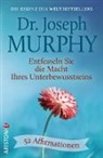 Joseph Murphy - Entfesseln Sie die Macht Ihres Unterbewusstseins