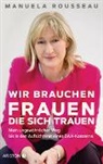 Manuela Rousseau - Wir brauchen Frauen, die sich trauen