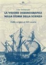 Lisa Taramaschi - La visione oceanografica nella storia della scienza. Dalle origini al XIX secolo