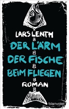 Lars Lenth - Der Lärm der Fische beim Fliegen