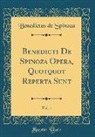 Benedictus de Spinoza - Benedicti De Spinoza Opera, Quotquot Reperta Sunt, Vol. 1 (Classic Reprint)