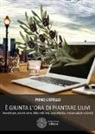 Piero Listello - È giunta l'ora di piantare ulivi. Avventure, storie vere, falsi miti ma, sopratutto, instancabile volontà