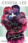 Geneva Lee - Only with You - Du bist mein größtes Glück