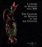 Aldo Bova, Rossella Junk, Puccio Migliaccio - I colori di Murano nell'800-The colours of Murano in the XIX century