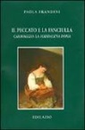 Paola Frandini - Il peccato e la fanciulla. Caravaggio: La Maddalena Doria