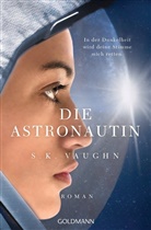 S K Vaughn, S. K. Vaughn - Die Astronautin - In der Dunkelheit wird deine Stimme mich retten