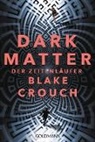 Blake Crouch - Dark Matter. Der Zeitenläufer