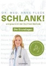 Anne Fleck, Anne (Dr. med.) Fleck - Schlank! und gesund mit der Doc Fleck Methode. Bd.1