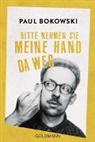 Paul Bokowski - Bitte nehmen Sie meine Hand da weg