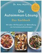 Amy Myers - Die Autoimmun-Lösung. Das Kochbuch