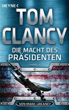 To Clancy, Tom Clancy, Mark Greaney - Die Macht des Präsidenten