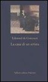 Edmond De Goncourt, B. Briganti - La casa di un artista