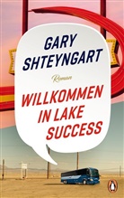 Gary Shteyngart - Willkommen in Lake Success