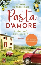 Lucinde Hutzenlaub - Pasta d'amore - Liebe auf Sizilianisch