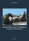 Willy Pocino - Mezzo secolo di vita romana. Memorie autobiografiche