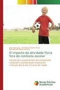 João Júlio de Matos Serrano, Rui Miguel Duarte Paulo, Jorge Marques - O impacto da atividade física fora do contexto escolar Estudo de componentes de composição corporal e coordenação motora em crianças dos 6 aos 10 anos de idade