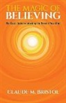 Claude Bristol, Claude M Bristol, Claude M. Bristol - The Magic of Believing