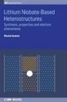 Dr Maxim (Grayson College (United States)) Sumets, Dr Maxim (The University of Texas Rio Grande Valley) Sumets, Maxim Sumets - Lithium Niobate-Based Heterostructures