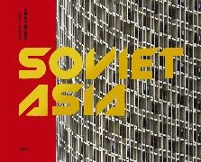 Roberto Conte, FUEL, Damon Murray, Stefano Perego, Damon Murray, … - Soviet Asia Soviet Modernist Architecture in Central Asia