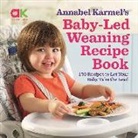 Annabel Karmel - Baby-Led Weaning Recipe Book: 120 Recipes to Let Your Baby Take the Lead